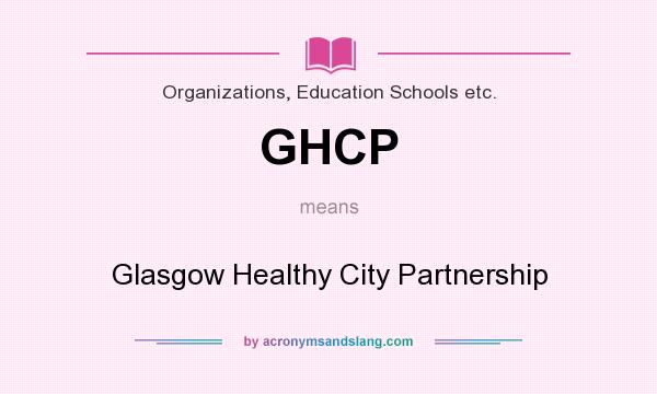What does GHCP mean? It stands for Glasgow Healthy City Partnership