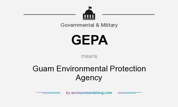 What does GEPA mean? It stands for Guam Environmental Protection Agency