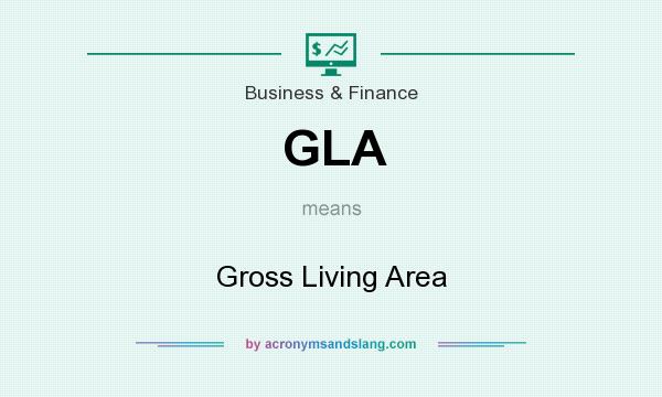 What does GLA mean? It stands for Gross Living Area