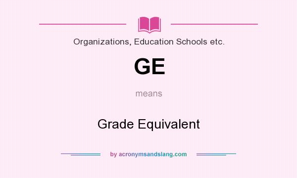 What does GE mean? It stands for Grade Equivalent