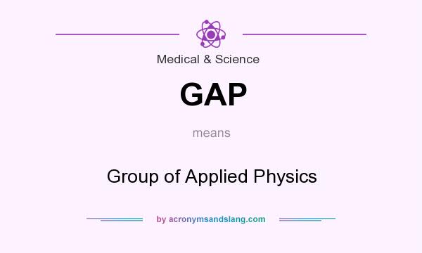 What does GAP mean? It stands for Group of Applied Physics