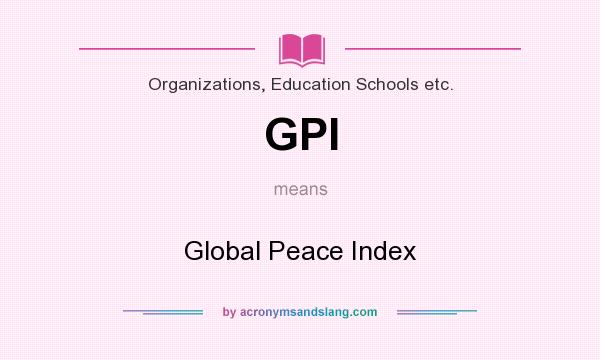 What does GPI mean? It stands for Global Peace Index