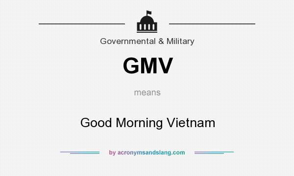 What does GMV mean? It stands for Good Morning Vietnam