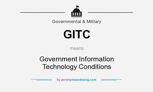 What does GITC mean? It stands for Government Information Technology Conditions