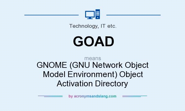 What does GOAD mean? It stands for GNOME (GNU Network Object Model Environment) Object Activation Directory