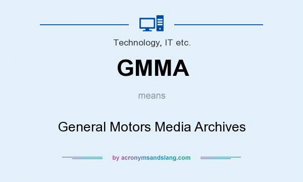 What does GMMA mean? It stands for General Motors Media Archives