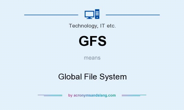 What does GFS mean? It stands for Global File System
