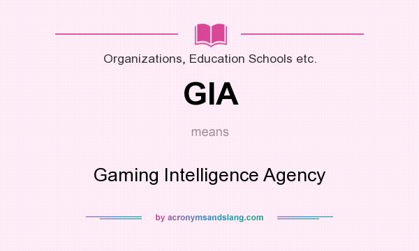 What does GIA mean? It stands for Gaming Intelligence Agency