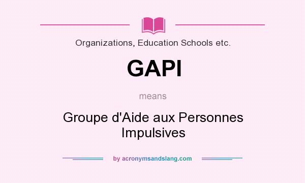 What does GAPI mean? It stands for Groupe d`Aide aux Personnes Impulsives
