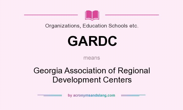 What does GARDC mean? It stands for Georgia Association of Regional Development Centers