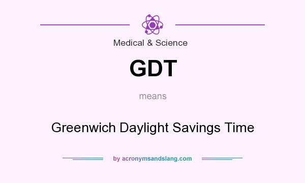 What does GDT mean? It stands for Greenwich Daylight Savings Time