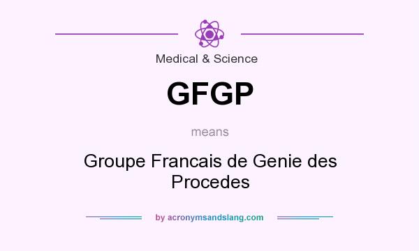 What does GFGP mean? It stands for Groupe Francais de Genie des Procedes
