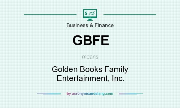 What does GBFE mean? It stands for Golden Books Family Entertainment, Inc.