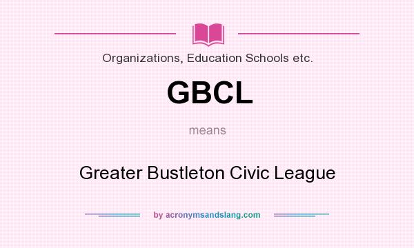 What does GBCL mean? It stands for Greater Bustleton Civic League