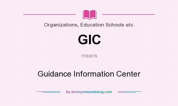 What does GIC mean? It stands for Guidance Information Center