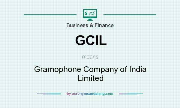 What does GCIL mean? It stands for Gramophone Company of India Limited