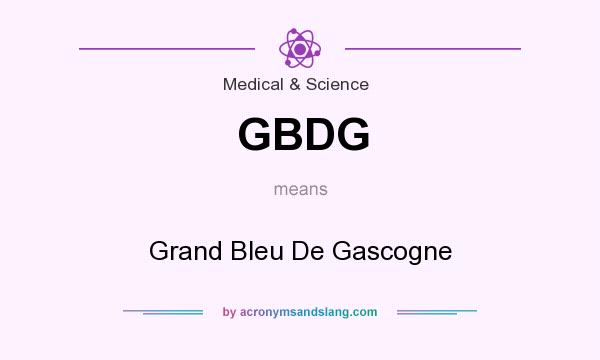 What does GBDG mean? It stands for Grand Bleu De Gascogne