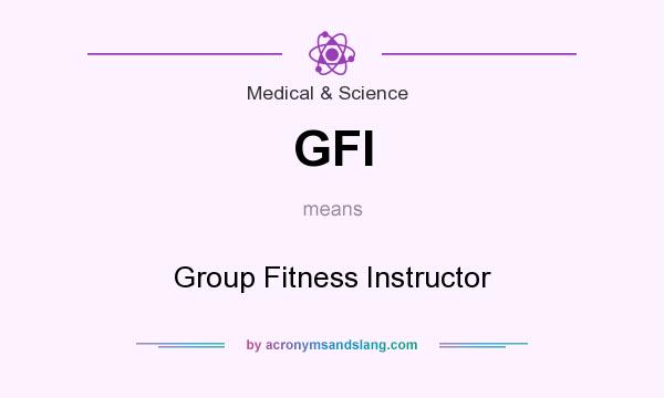 What does GFI mean? It stands for Group Fitness Instructor
