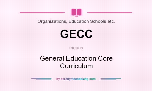 What does GECC mean? It stands for General Education Core Curriculum