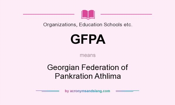 What does GFPA mean? It stands for Georgian Federation of Pankration Athlima