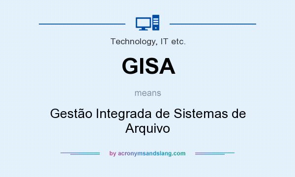 What does GISA mean? It stands for Gestão Integrada de Sistemas de Arquivo