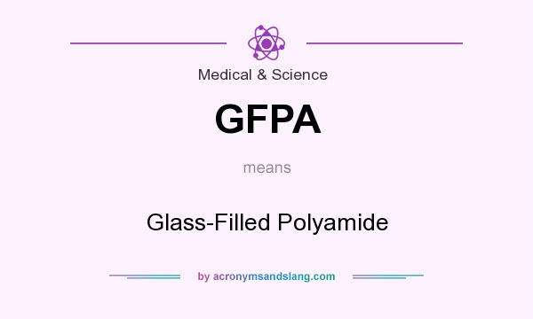 What does GFPA mean? It stands for Glass-Filled Polyamide