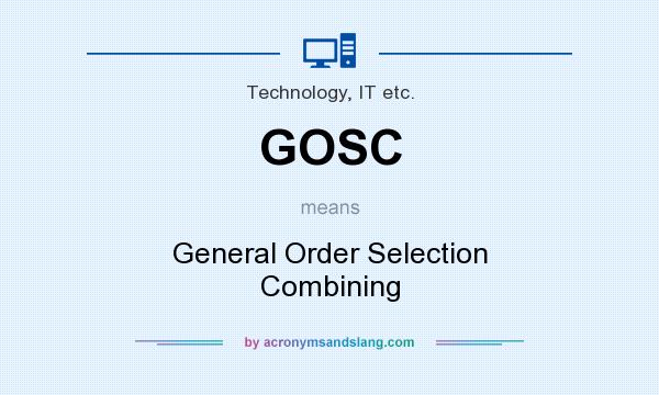 What does GOSC mean? It stands for General Order Selection Combining