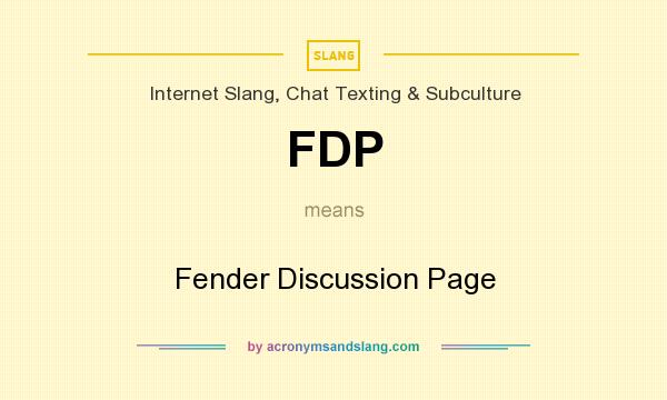 What does FDP mean? It stands for Fender Discussion Page