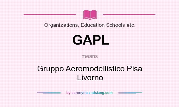 What does GAPL mean? It stands for Gruppo Aeromodellistico Pisa Livorno