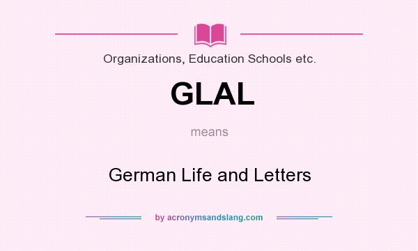 What does GLAL mean? It stands for German Life and Letters