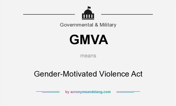 What does GMVA mean? It stands for Gender-Motivated Violence Act