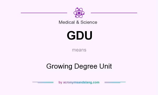 What does GDU mean? It stands for Growing Degree Unit