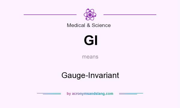What does GI mean? It stands for Gauge-Invariant