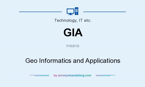 What does GIA mean? It stands for Geo Informatics and Applications