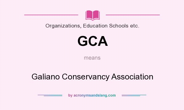 What does GCA mean? It stands for Galiano Conservancy Association