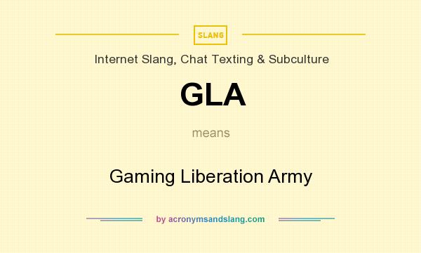 What does GLA mean? It stands for Gaming Liberation Army