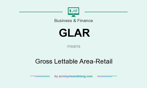 What does GLAR mean? It stands for Gross Lettable Area-Retail