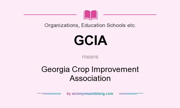 What does GCIA mean? It stands for Georgia Crop Improvement Association