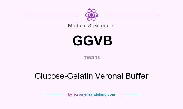 What does GGVB mean? It stands for Glucose-Gelatin Veronal Buffer