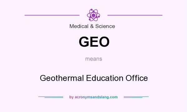 What does GEO mean? It stands for Geothermal Education Office