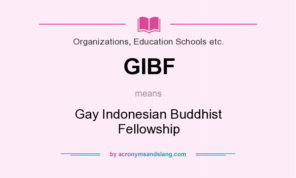 What does GIBF mean? It stands for Gay Indonesian Buddhist Fellowship