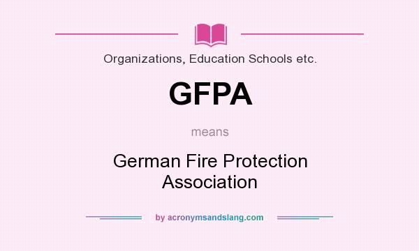 What does GFPA mean? It stands for German Fire Protection Association