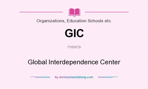 What does GIC mean? It stands for Global Interdependence Center