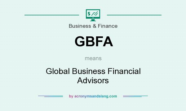 What does GBFA mean? It stands for Global Business Financial Advisors