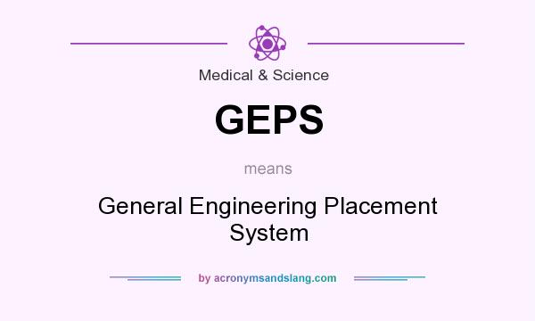 What does GEPS mean? It stands for General Engineering Placement System