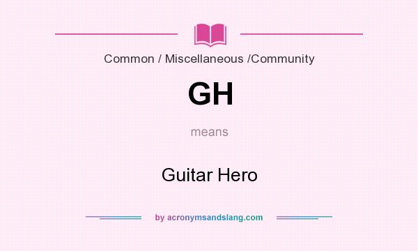 What does GH mean? It stands for Guitar Hero