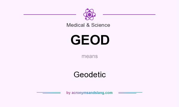 What does GEOD mean? It stands for Geodetic
