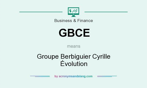 What does GBCE mean? It stands for Groupe Berbiguier Cyrille Évolution