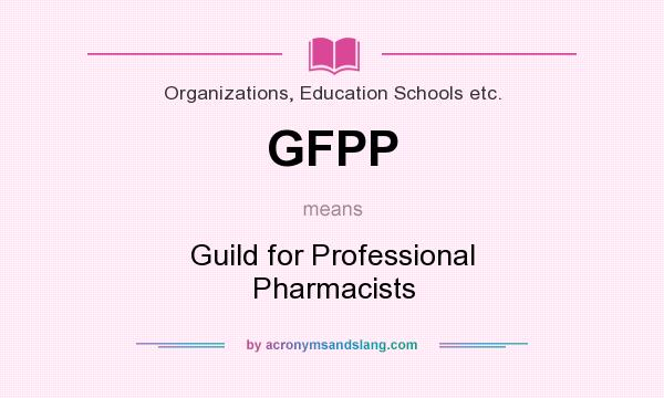 What does GFPP mean? It stands for Guild for Professional Pharmacists