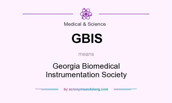What does GBIS mean? It stands for Georgia Biomedical Instrumentation Society